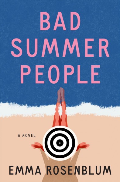 Bad summer people : a novel / Emma Rosenblum.