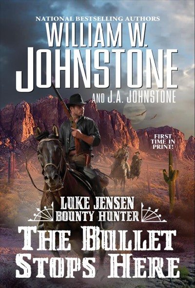 The bullet stops here / William W. Johnstone and J.A. Johnstone.