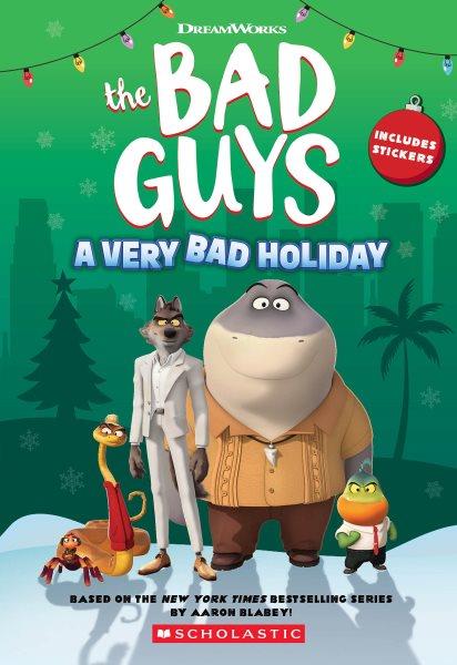 The Bad Guys. A Very Bad Holiday / by Kate Howard.
