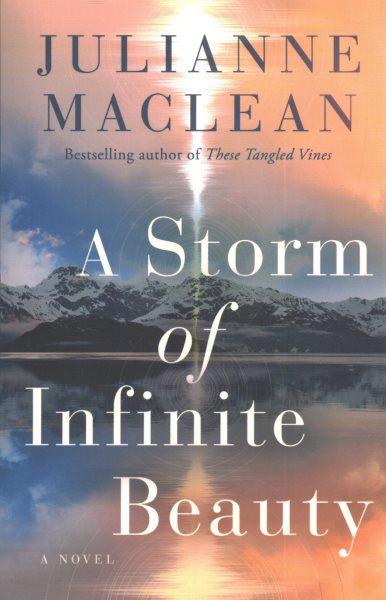 A storm of infinite beauty : a novel / Julianne MacLean.