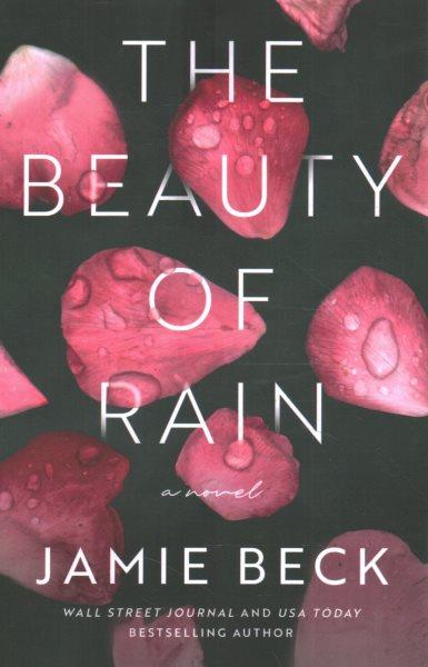 The Beauty of Rain A Novel.