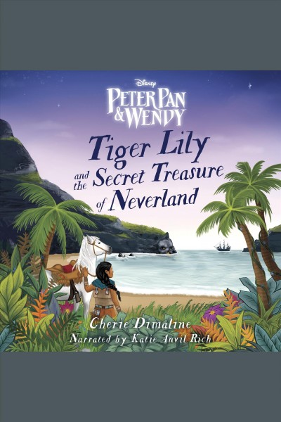 Tiger lily and the secret treasure of neverland [electronic resource]. Cherie Dimaline.
