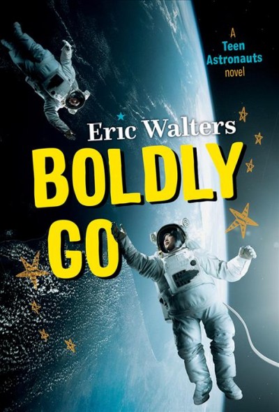 Boldly go [electronic resource]. Eric Walters.
