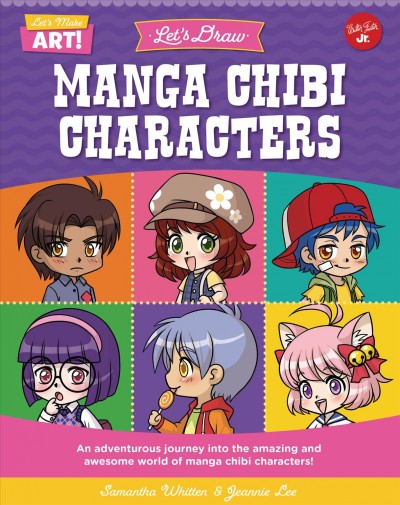 Let's draw manga chibi characters / Samantha Whitten & Jeannie Lee.