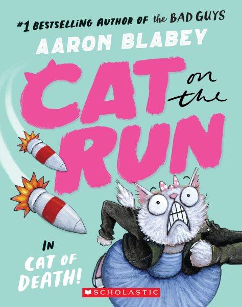 Cat on the run in cat of death! / Aaron Blabey.