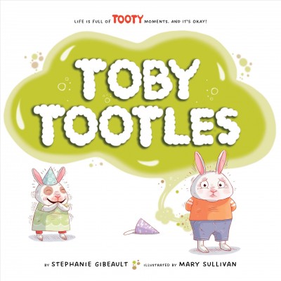 Toby tootles / by Stephanie Gibeault ; illustrated by Mary Sullivan.
