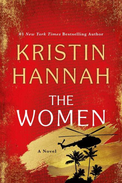 The women : a novel / Kristin Hannah.