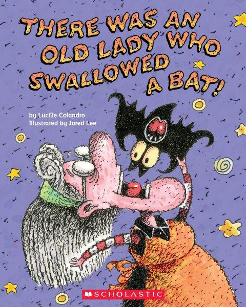 There was an old lady who swallowed a bat! / by Lucille Colandro ; illustrated by Jared Lee.