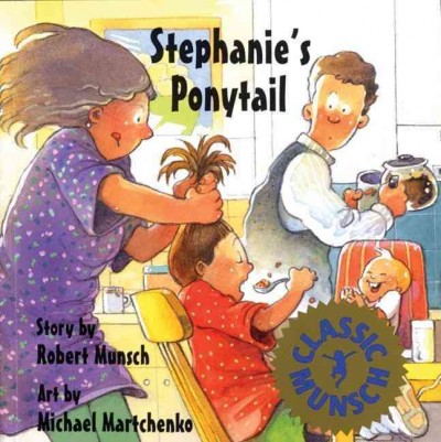 Stephanie's ponytail / Robert Munsch ; illustrated by Michael Martchenko.