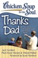 Go to record Chicken soup for the soul : thanks Dad : 101 stories of gr...