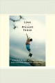Love in the present tense [a novel]  Cover Image