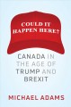Could it happen here? : Canada in the age of Trump and Brexit  Cover Image