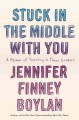 Stuck in the middle with you A Memoir of Parenting in Three Genders. Cover Image