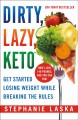 Dirty, lazy, keto : get started losing weight while breaking the rules  Cover Image