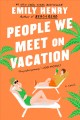 People we meet on vacation : a novel  Cover Image