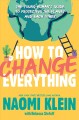 How to change everything : the young human's guide to protecting the planet and each other  Cover Image