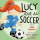 Lucy joue au soccer  Cover Image