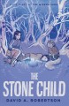 The stone child  Cover Image