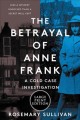 The betrayal of Anne Frank : a cold case investigation  Cover Image