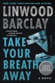 Take your breath away : a novel  Cover Image