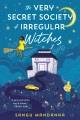 Go to record The very secret society of irregular witches : a novel