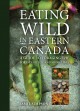 Eating wild in Eastern Canada : a guide to foraging the forests, fields, and shorelines  Cover Image
