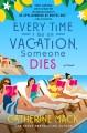 Every time I go on vacation, someone dies: a novel  Cover Image